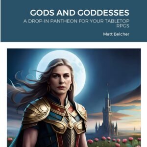 GODS AND GODDESSES: A DROP-IN PANTHEON FOR YOUR TABLETOP RPGS