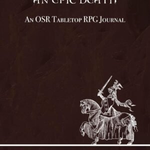 All I Can Wish For Is An Epic Death: An OSR Tabletop RPG Journal