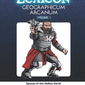 Lexicon Geographicum Arcanum Volume 1: Species of the Hollow Earth