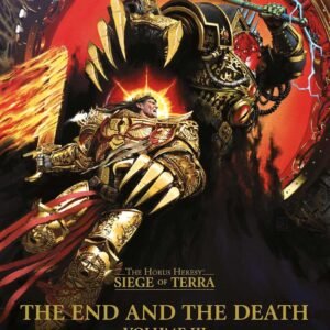 The End and the Death: Volume III (The Horus Heresy: Siege of Terra)
