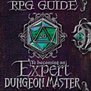 The Advanced RPG Guide to Becoming an Expert Dungeon Master: For Experienced Game Masters Who Seek Ultimate Expertise Over Their Craft (Advanced RPG Guides)