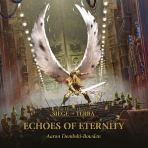 Echoes of Eternity: The Horus Heresy: Siege of Terra, Book 7